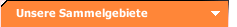 Unsere Sammelgebiete